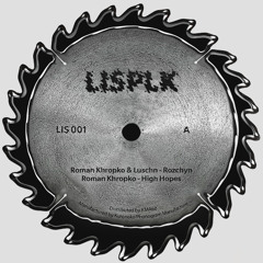Luschn & Roman Khropko & Vitya Payal’nik - Too Late For Emulate EP [LIS001]