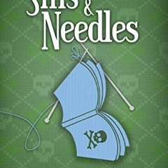 [Access] EBOOK 💕 Sins & Needles: A Knitorious Murder Mystery Book 7 by  Reagan Davis