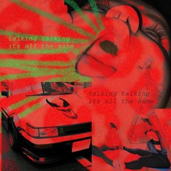 Talking Talking Its All The Same