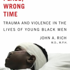 ⚡Ebook✔ Wrong Place, Wrong Time: Trauma and Violence in the Lives of Young Black Men