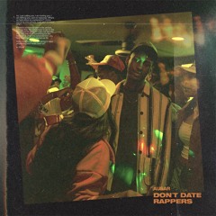 DON'T DATE RAPPERS.  Prod. by Gold Haze