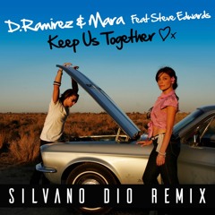 D. Ramirez & MARA feat. Steve Edwards - Keep Us Together  (Silvano Dio   Remix)   [DEMO]