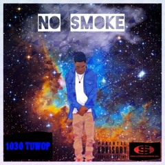 1030 Tuwop - No Smoke 2 (Prod by Glopaul3k) (320K).mp3