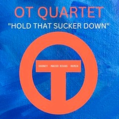 O.T. Quartet - Hold That Sucker Down (Exency, Maceo Rivas Remix) PROMO
