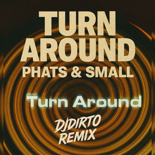Turn Around - Phats & Small (DJDIRTO Remix)