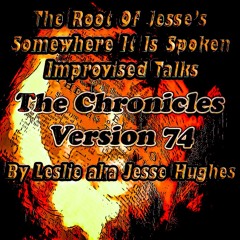The Somewhere It Is Spoken Improvised Talk V74