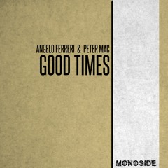 Angelo Ferreri & Peter Mac - GOOD TIMES (Quiet Mix)// MS171