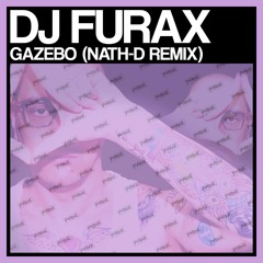 Dj Furax - Gazebo ( Nath - D Remix ) ( Radio edit )