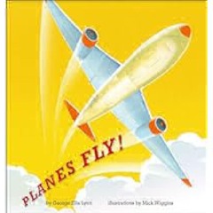 Planes Fly! by George Ella Lyon Full PDF