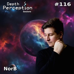 Depth Perception Sessions #116 - NorB