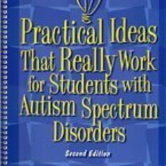 [View] EBOOK 📪 Practical Ideas That Really Work for Students with Autism Spectrum Di