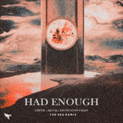 CHPTR., Kenaj, & Livingston Crain - Had Enough (The Sed Remix)