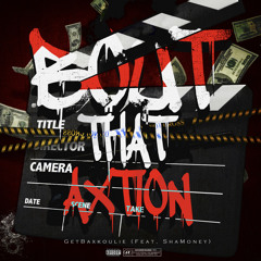 BOUT THAT AXTION getbaxkoulie ft shamoney