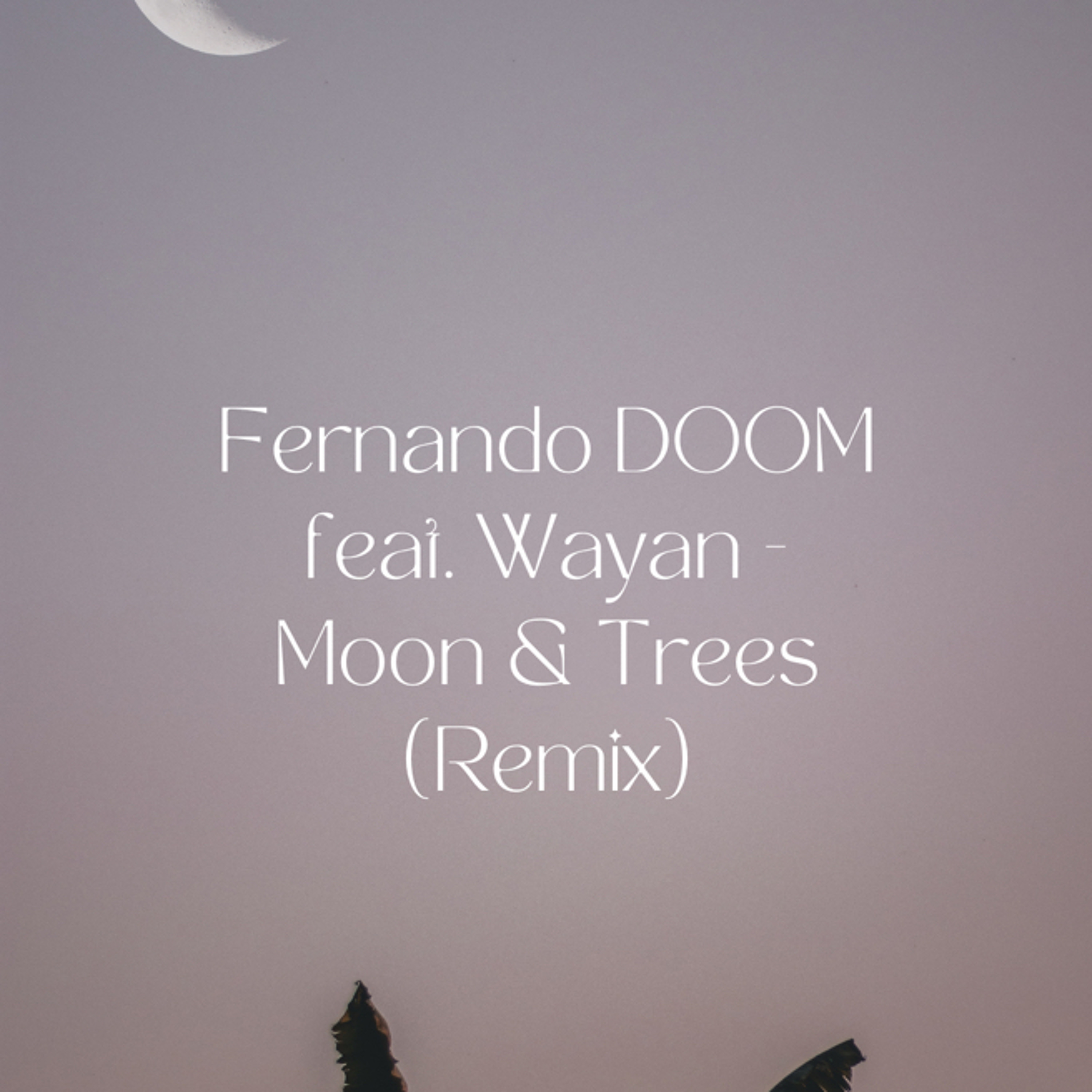 Fernando DOOM & Wayan - Moon & Trees (Remix).mp3 episode artwork