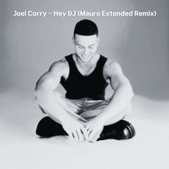 Joel Corry - Hey DJ (Mauro Extended Remix)