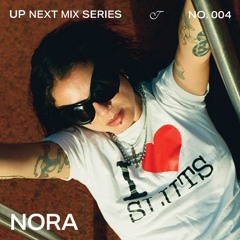 04. UP NEXT - NORA