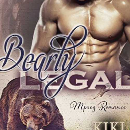 Read EPUB 💝 Bearly Legal: Bear Brothers Mpreg Romance Book One by  Kiki Burrelli KIN