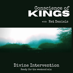 Divine Intervention (ready for the weekend mix)  -  Consience of Kings with Nat Daniels