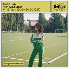 Deep Pop Episode 2 @ Refuge Worldwide ~ 12.08.22