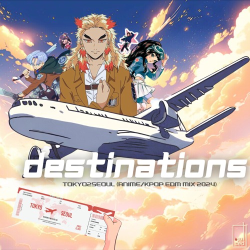 destinations: tokyo2seoul (anime/kpop festival mix)