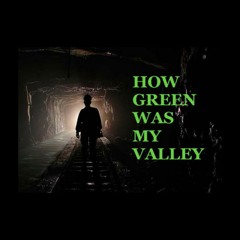 How Green Was my Valley