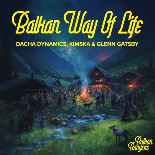 Dacha Dynamics, KimSka & Glenn Gatsby - Balkan Way Of Life // Balkan Bangers 007