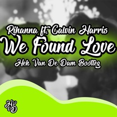 Rihanna - We Found Love Ft. Calvin Harris (Hek Van De Dam Remix)DOWNLOAD FOR FULL VERSION