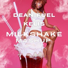 Dean Fuel x Kelis - Milkshake (MashUp)
