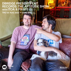 DBridge presents Exit Records (The Aptitude Show) with Itoa & Fixate - 03 August 2023