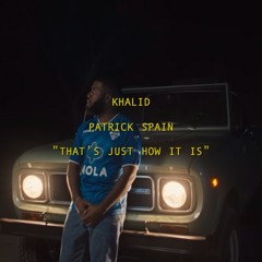 Khalid - That's Just How It Is (feat. Patrick Spain)