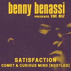 Benny Benassi - Satisfaction [Comet & Curious Mind BOOTLEG]