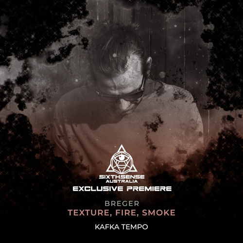 PREMIERE: Breger - Texture, Fire, Smoke [Kafka Tempo]