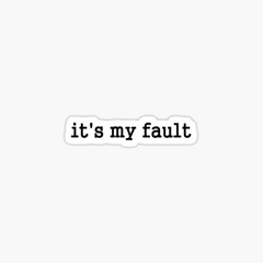 Its My Fault ft SMOKENSTRONG