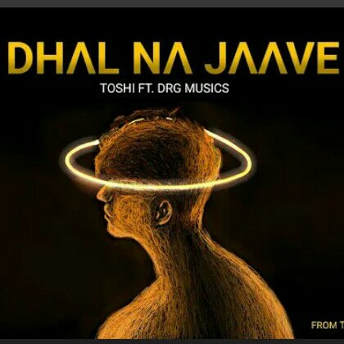 Dhal Na Jaave - Toshi feat. DRG Musics  Kal Aaj Forever