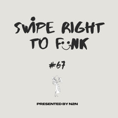 SWIPE RIGHT TO FUNK 67