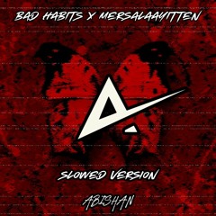 ABISHAN - BAD HABITS X MERSALAAYITTEN (slowed version)