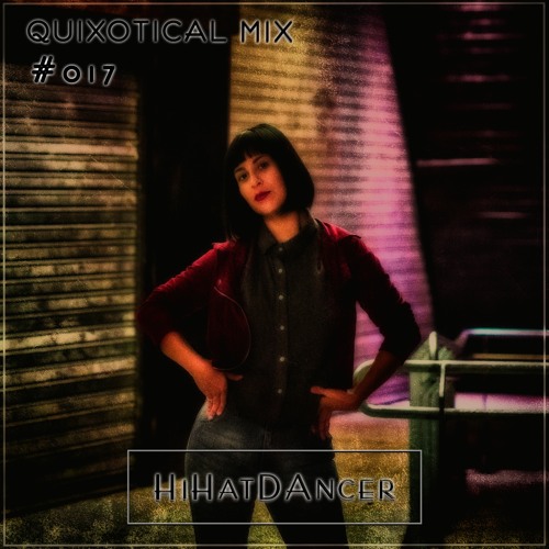 Quixotical Mix #017 | HIHATDANCER
