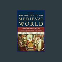 {READ} ⚡ The History of the Medieval World: From the Conversion of Constantine to the First Crusad