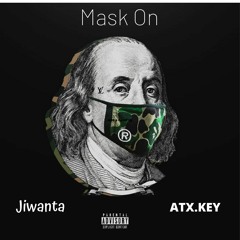 Jiwanta - Mask On (Feat. Atx.Key)