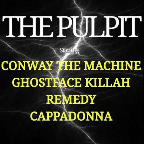 Remedy - The Pulpit (Feat. Conway The Machine, Ghostface Killah, & Cappadonna)