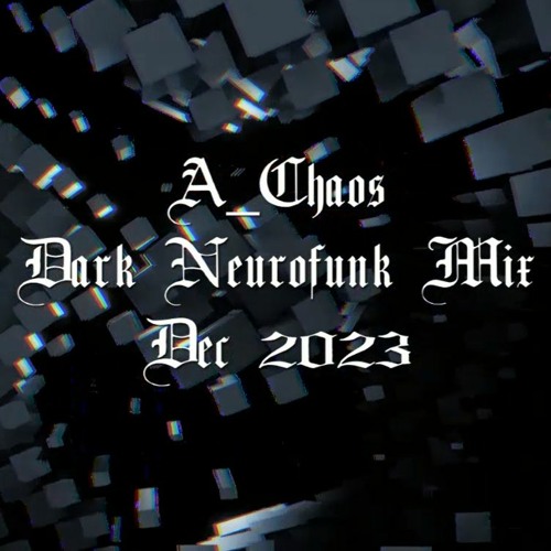 A_Chaos - Dark Neurofunk Mix - Dec 23