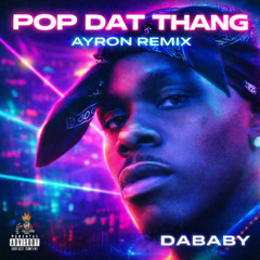 POP DAT THANG (AYRON Remix)