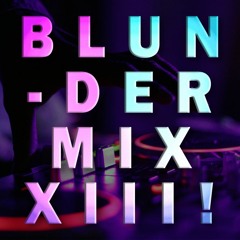 2023.03.16 logan, Blundermix XIII!