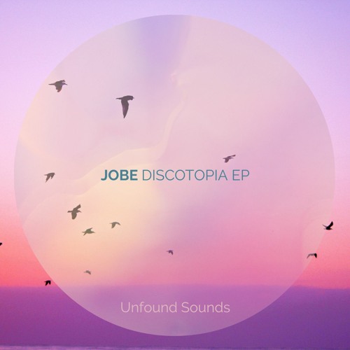 JOBE - Discotopia EP [Unfound Sounds]