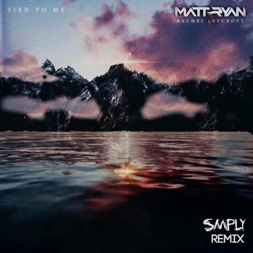 Matt Ryan - Tied To Me (SMPLY Remix)