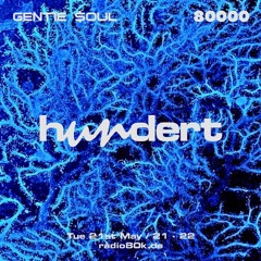 hundert w/ Gent1e $oul (21/05/24)