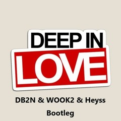 Deep In Love (DB2N & WOOK2 & Heyss Bootleg)