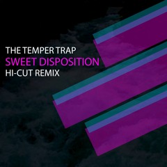 The Temper Trap - Sweet Disposition (Hi-Cut Remix)