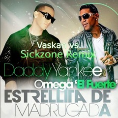 Daddy Yankee Feat. Omega - Estrellita De Madrugada (Sickzone vs. Vaskan Remix)