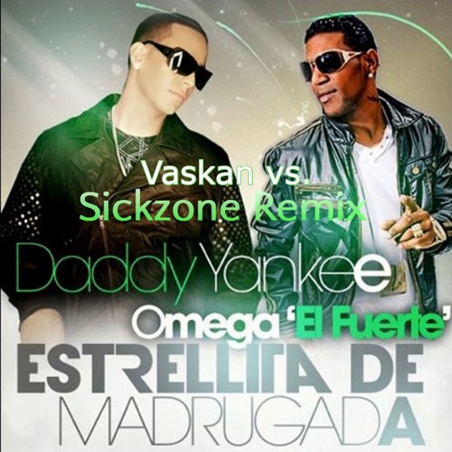 Daddy Yankee Feat. Omega - Estrellita De Madrugada (Sickzone vs. Vaskan Remix)